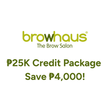 Load image into Gallery viewer, BROWHAUS ₱25,000 CREDIT PACKAGE
